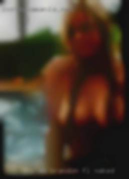 I am into  oral (giving Brandon, FL naked and receiving).